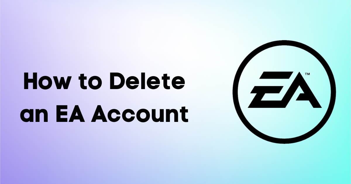 How to Delete Your EA Account – A Simple Guide