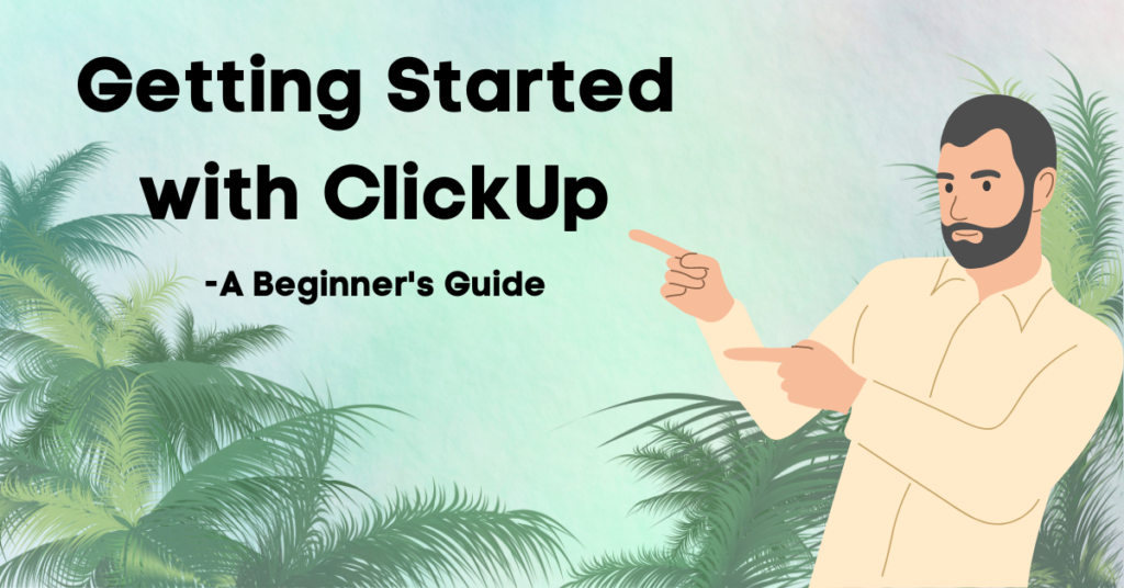 A Beginner's Guide to ClickUp