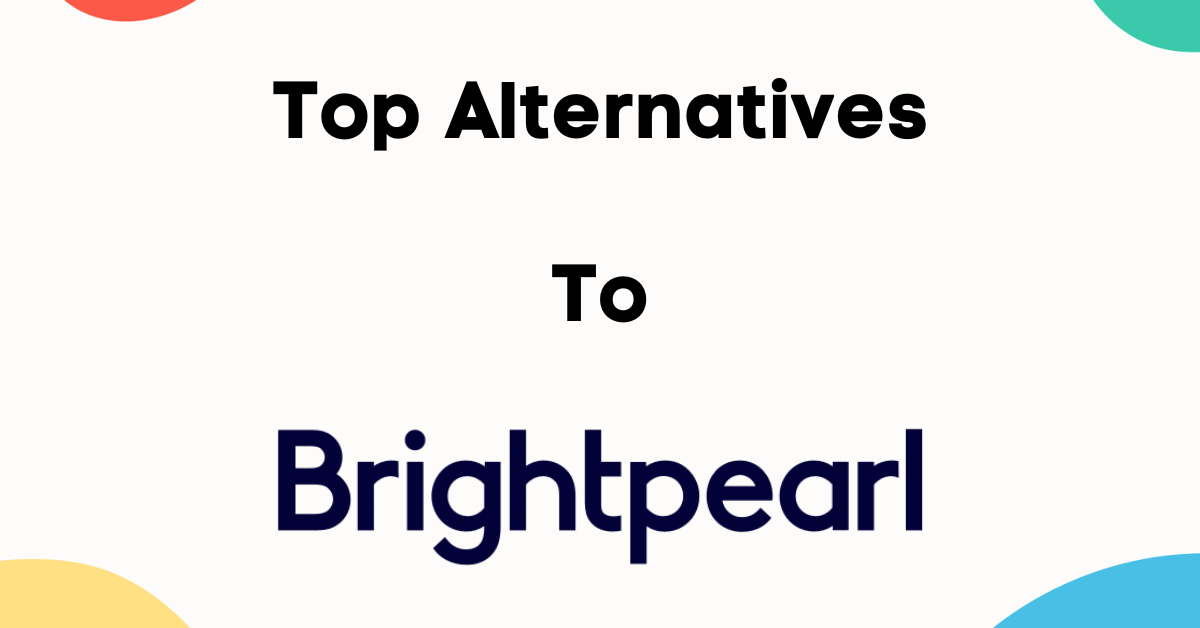 Top 5 Brightpearl Alternatives In 2023