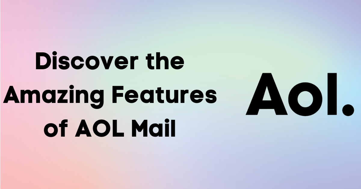 Discover the Amazing Features of AOL Mail