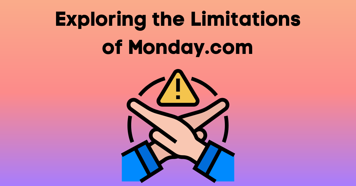 Exploring the Limitations of Monday.com