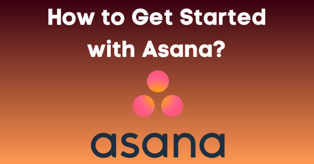 How to Get Started with Asana?