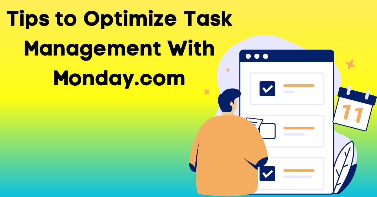 Tips to Optimize Task Management With Monday.com