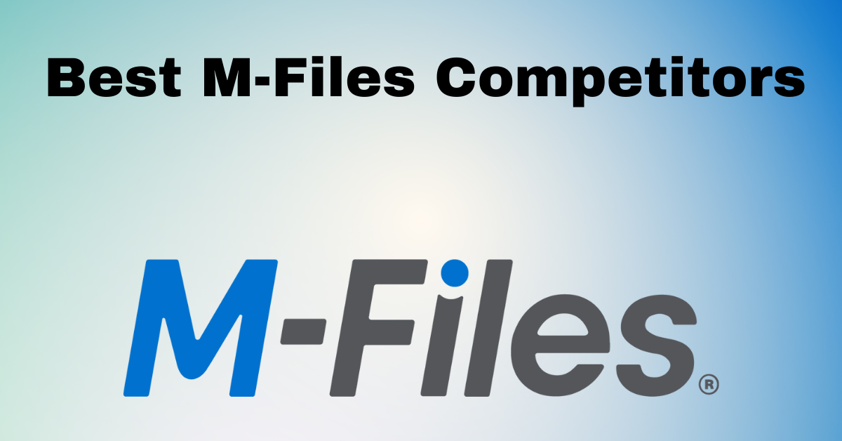 10 Best M-Files Competitors In 2023