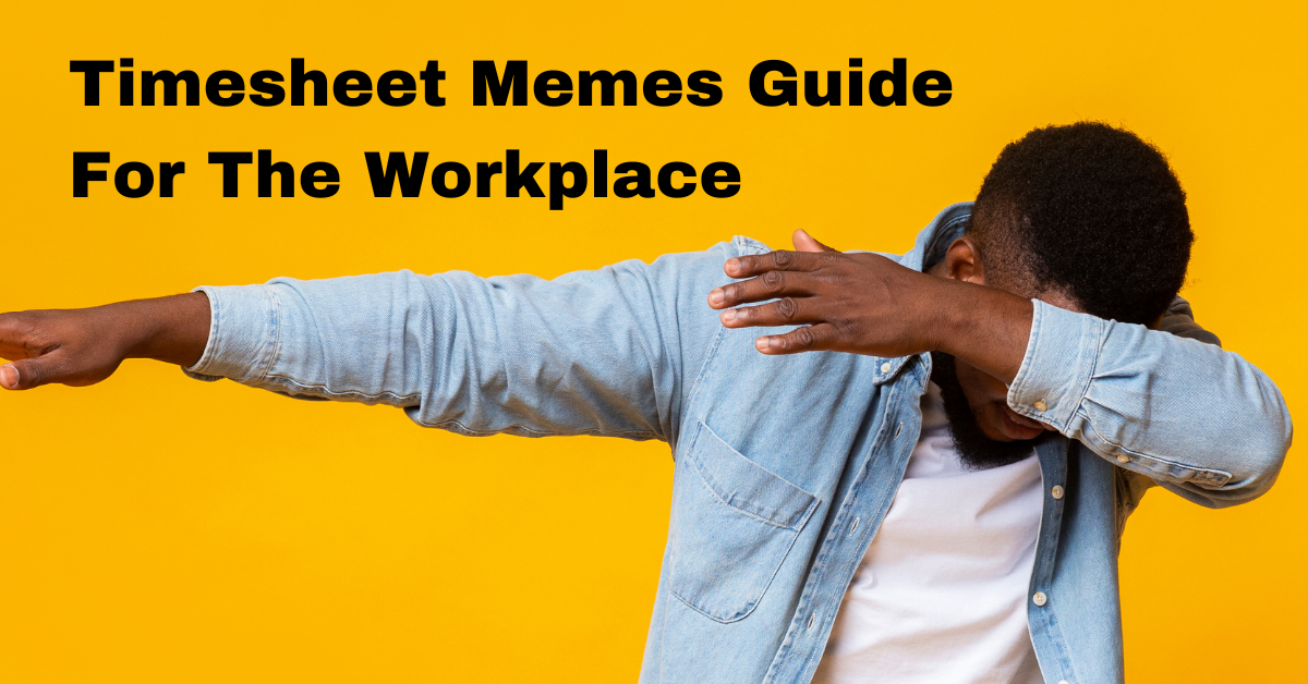 Timesheet Memes: The Ultimate Guide for the Workplace